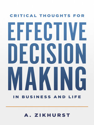 cover image of Critical Thoughts for Effective Decision Making in Business and Life